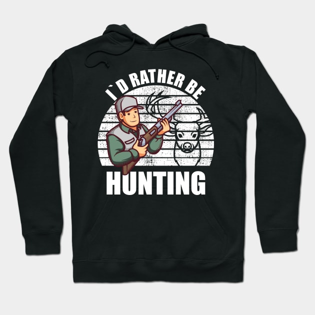 I`D RATHER BE HUNTING Hoodie by BEEtheTEE